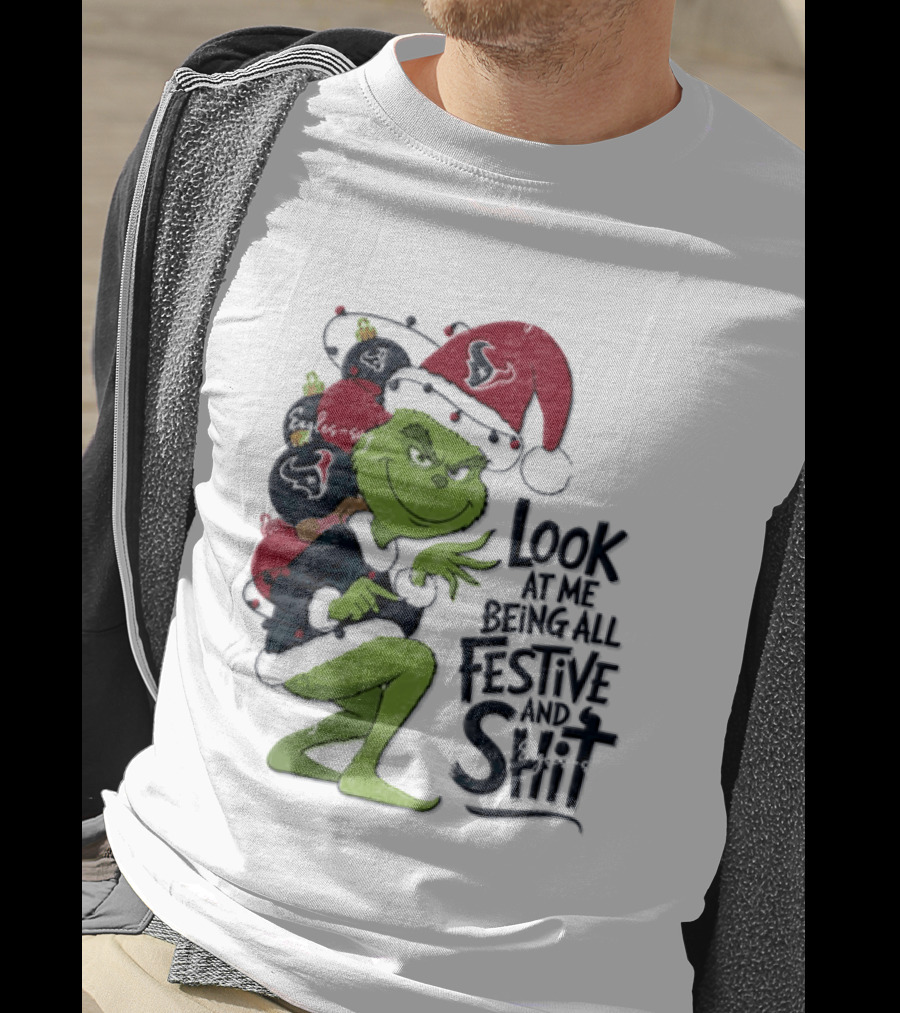 Grinch Christmas Look At Me Being All Festive And Shit Houston Texans T-Shirt