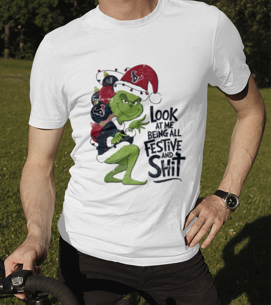 Grinch Christmas Look At Me Being All Festive And Shit Houston Texans T-Shirt