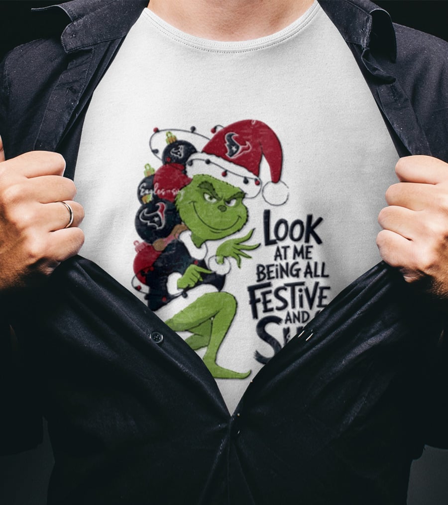 Grinch Christmas Look At Me Being All Festive And Shit Houston Texans T-Shirt