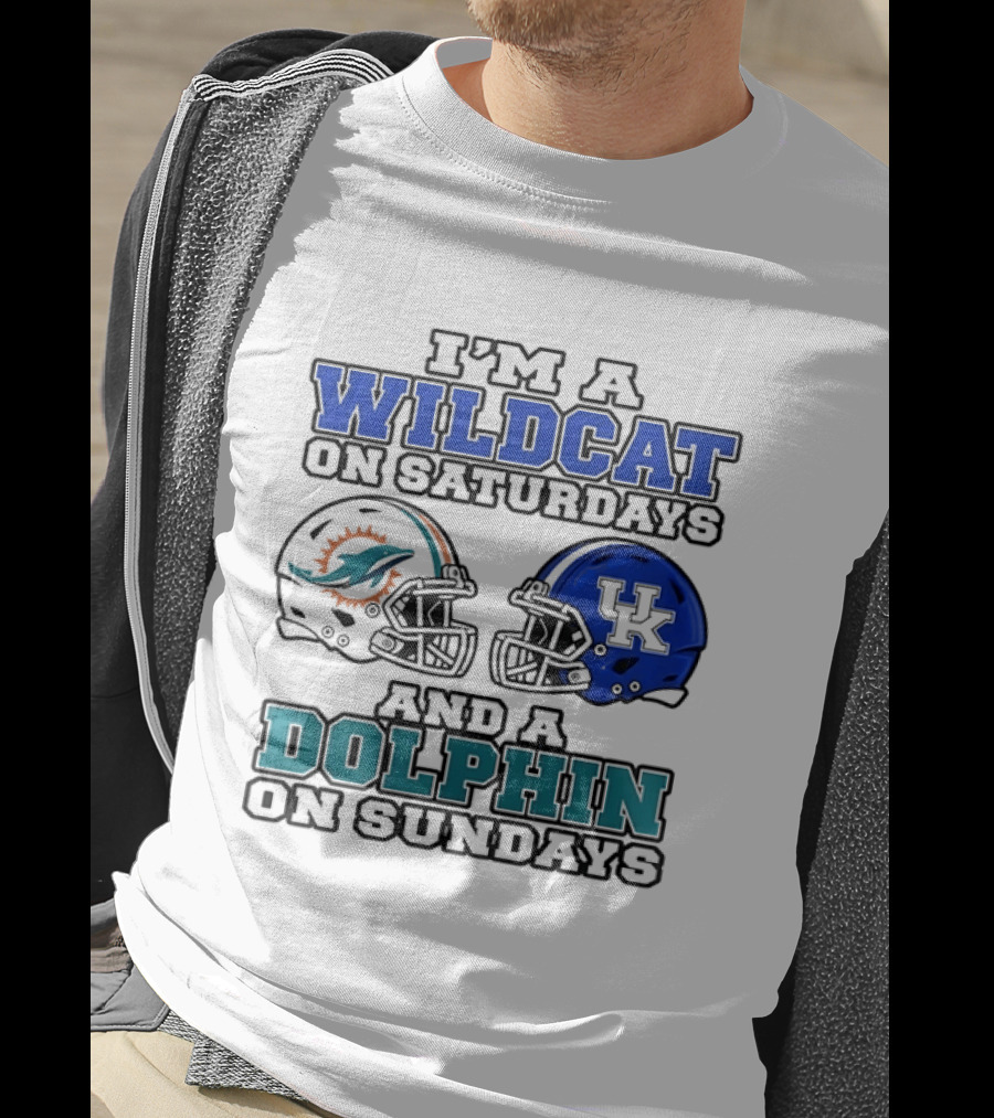 I'm A Kentucky Wildcats On Saturdays And A Miami Dolphins On Sundays NCAA X 2026 T-Shirt