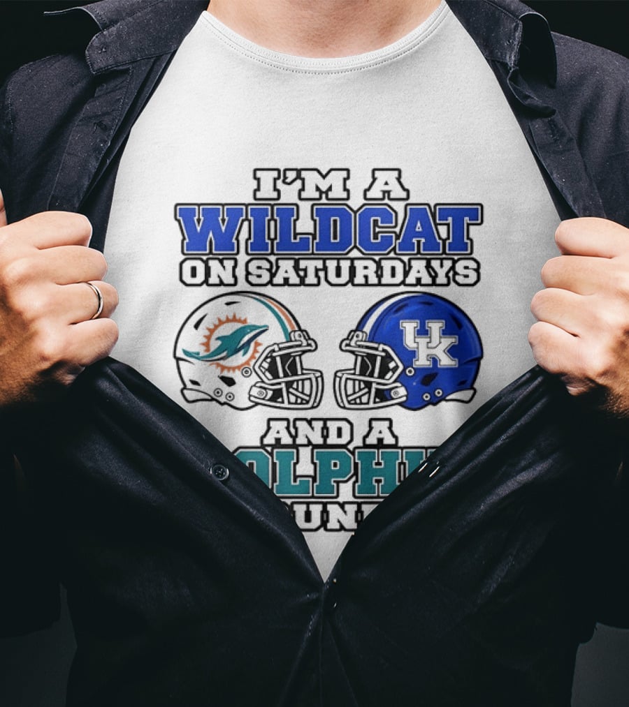 I'm A Kentucky Wildcats On Saturdays And A Miami Dolphins On Sundays NCAA X 2026 T-Shirt