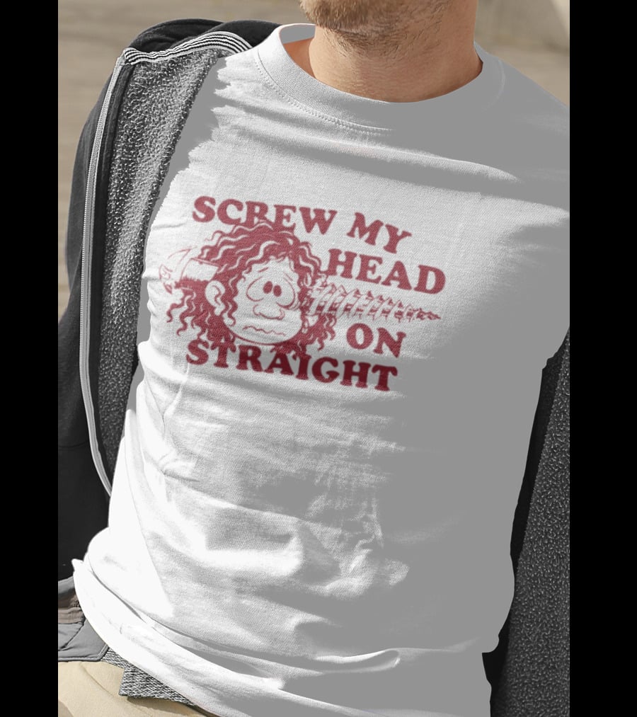 Screw My Head On Straight Humorous Cartoon Screw T-Shirt