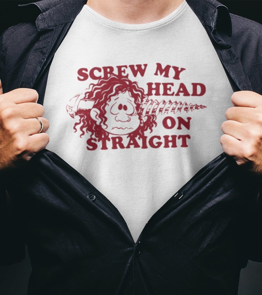 Screw My Head On Straight Humorous Cartoon Screw T-Shirt