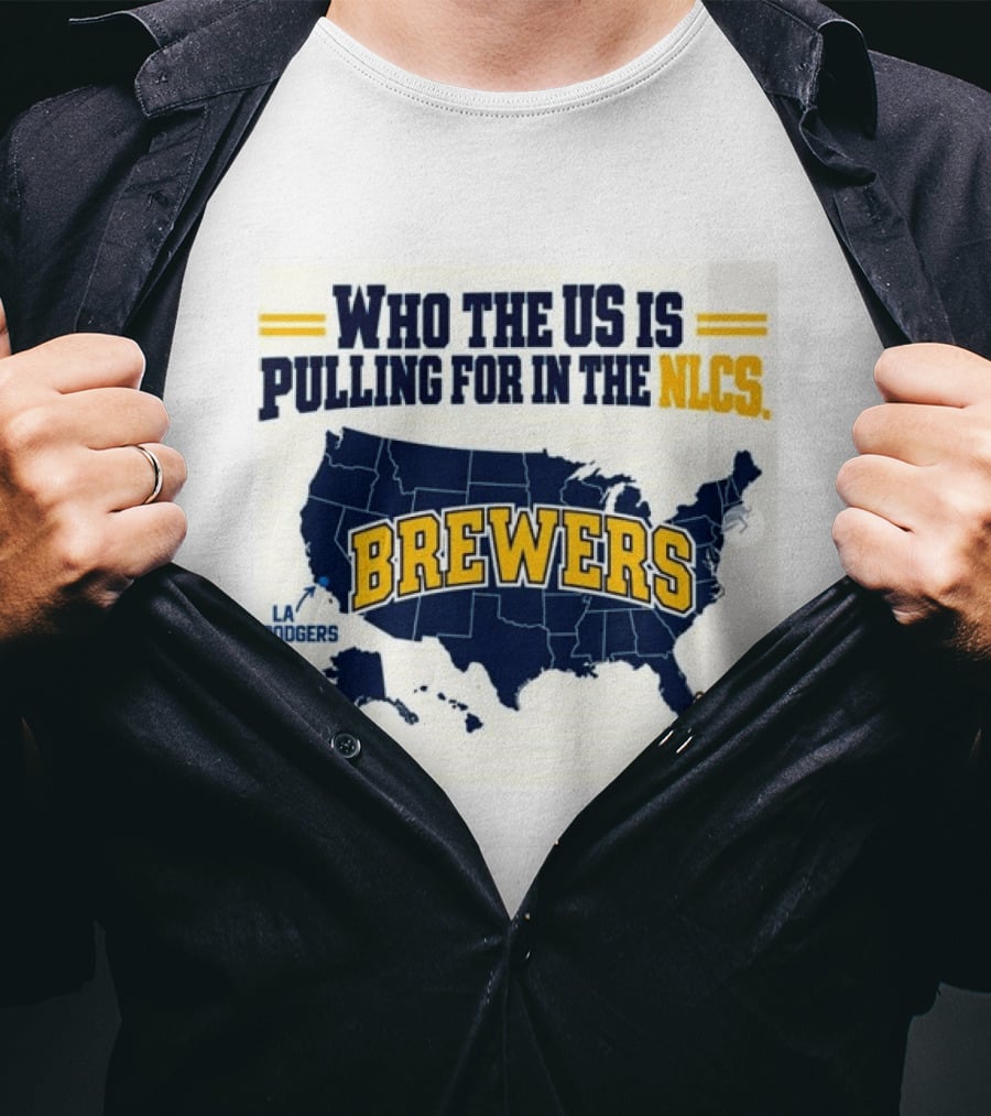 Who The US Is Pulling For In The NLCS Brewers LA Dodgers T-Shirt
