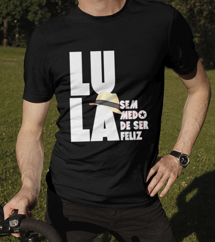 Lula Sem Medo De Ser Feliz Brazil Politics Straw Hat T-Shirt