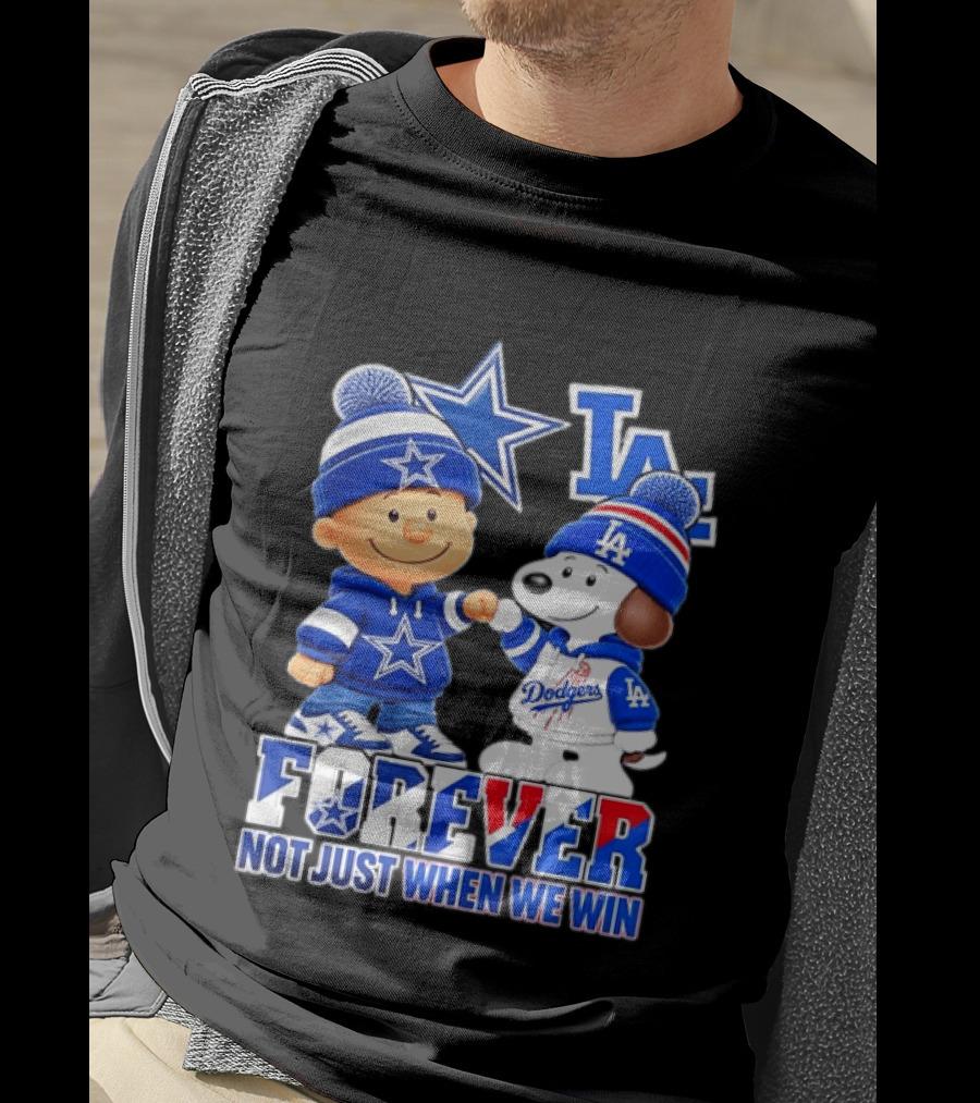 Charlie Brown Snoopy Dallas Cowboys Los Angeles Dodgers Forever Not Just When We Win T-Shirt