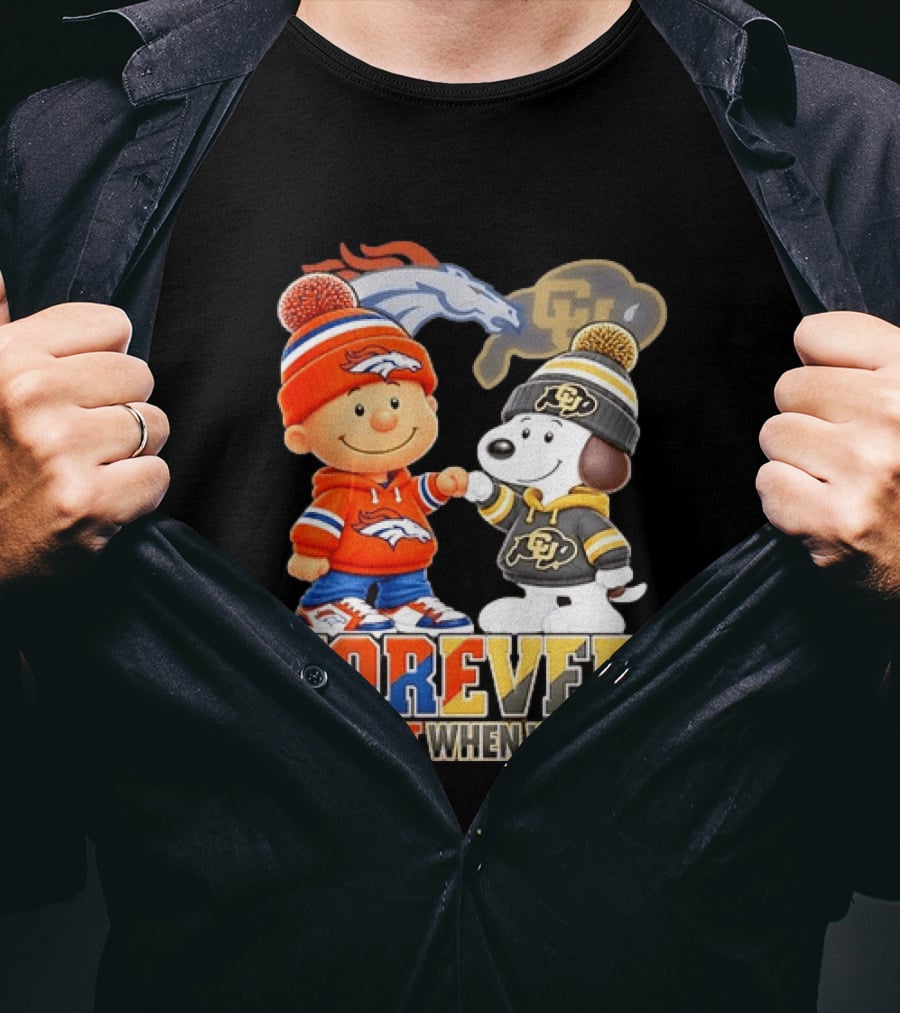 Charlie Brown Snoopy Denver Broncos Colorado Buffaloes Forever Not Just When We Win T-Shirt