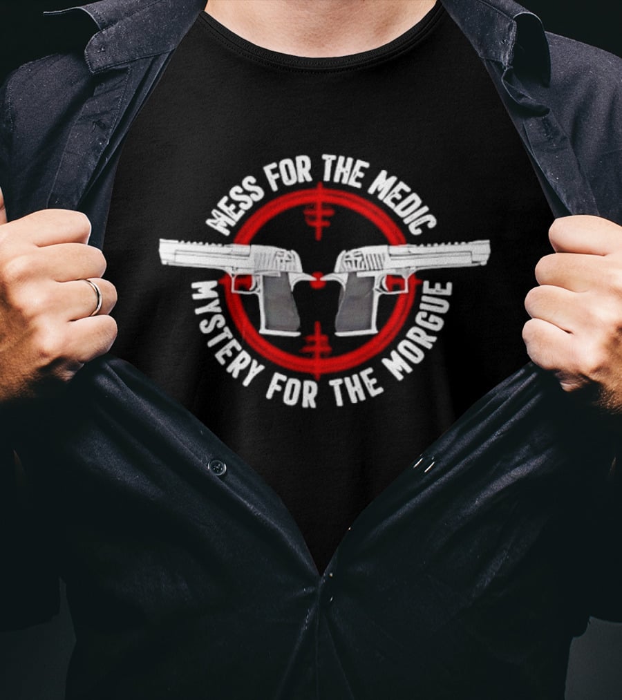 Mess For The Medic Mystery For The Morgue Red Symbol Dual Guns T-Shirt