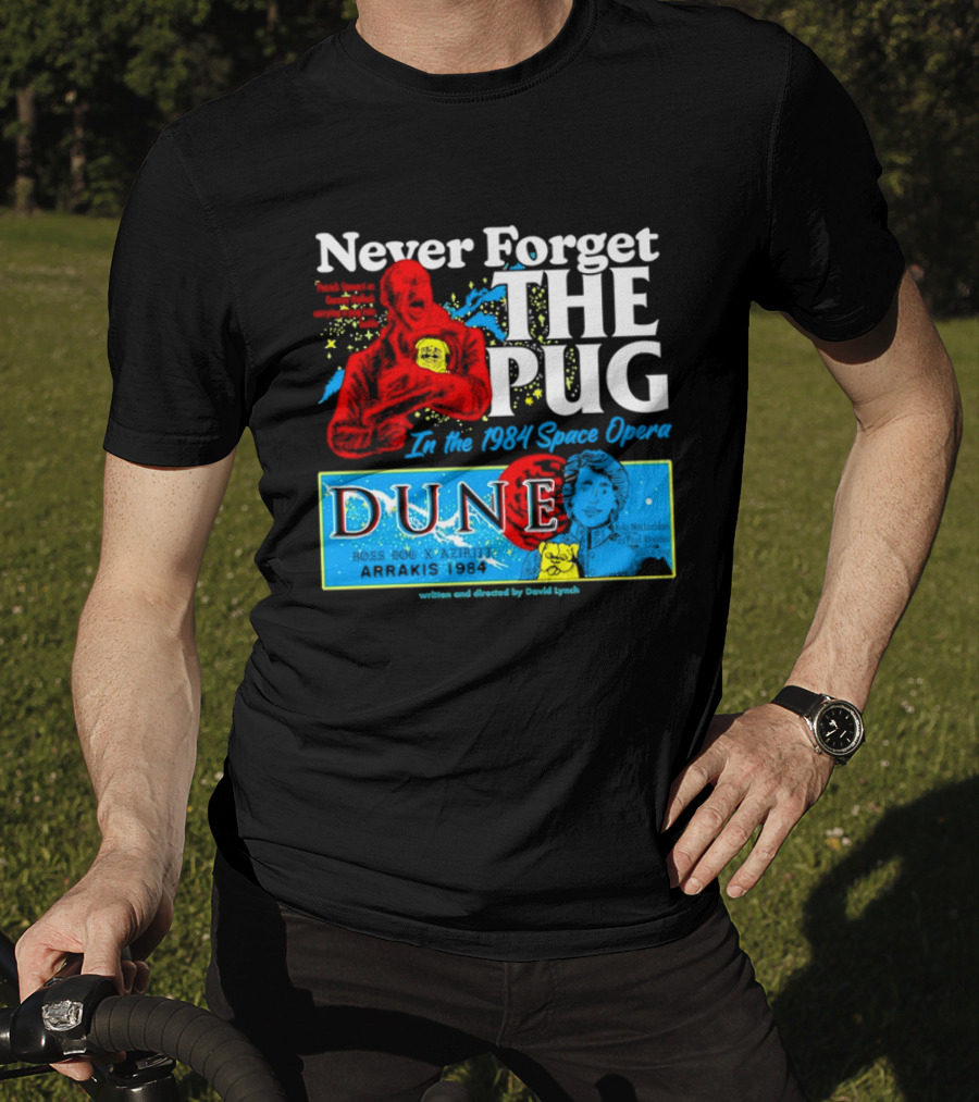 Never Forget The Pug In The 1984 Dune Space Opera Dune T-Shirt