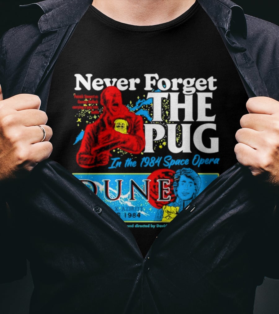 Never Forget The Pug In The 1984 Dune Space Opera Dune T-Shirt