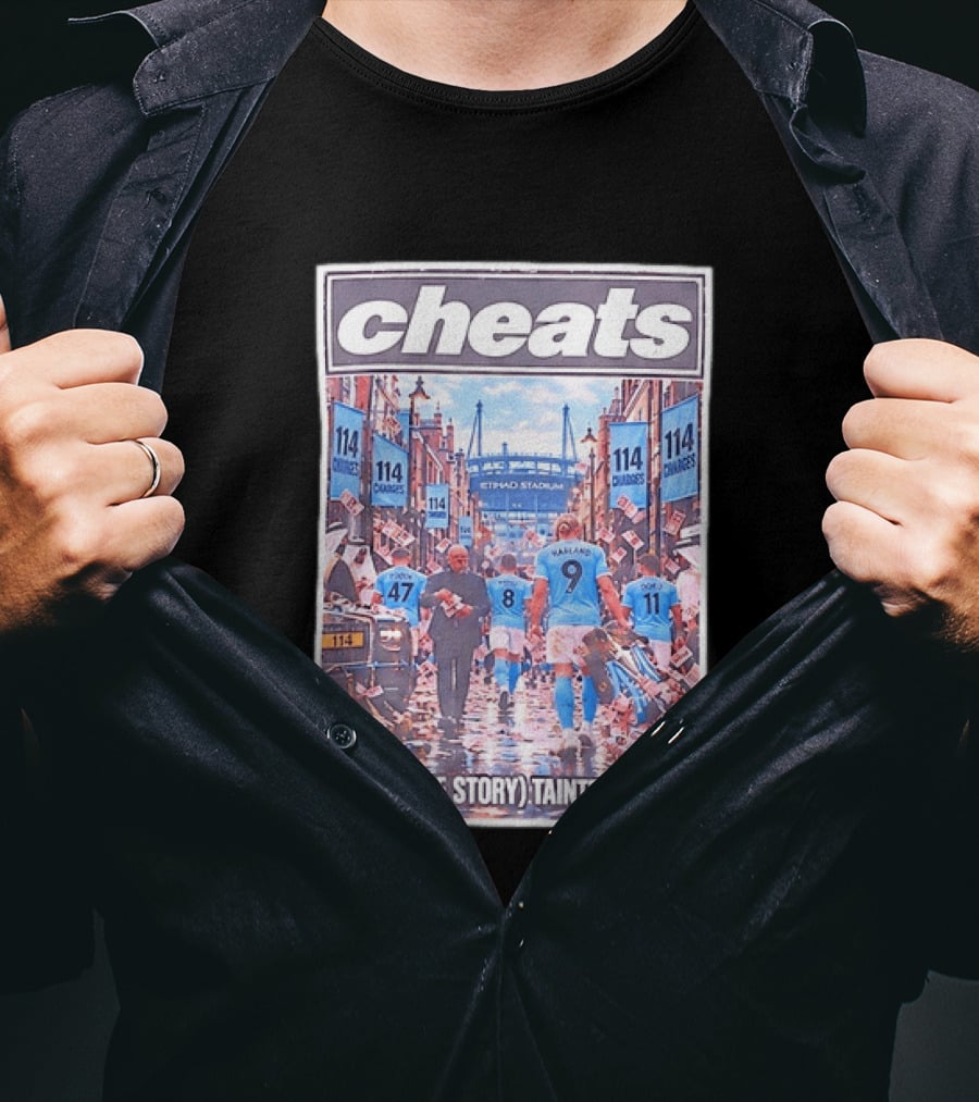 Cheats 114 Charges Etihad Stadium What's The Story Tainted Glory T-Shirt