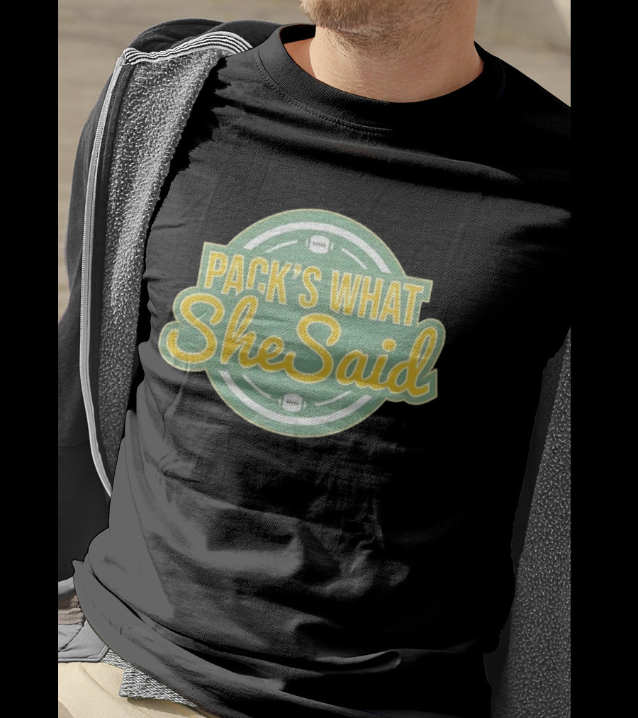 Pack's What She Said Green Bay Packers Football T-Shirt