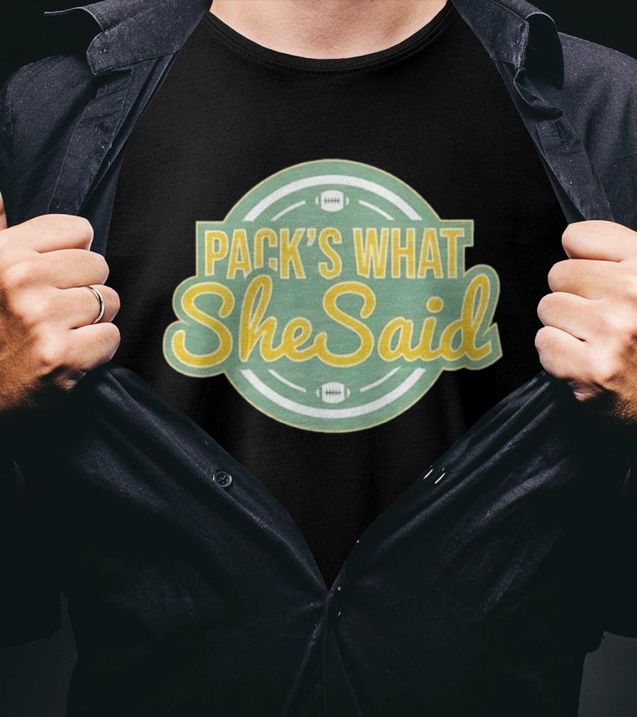 Pack's What She Said Green Bay Packers Football T-Shirt