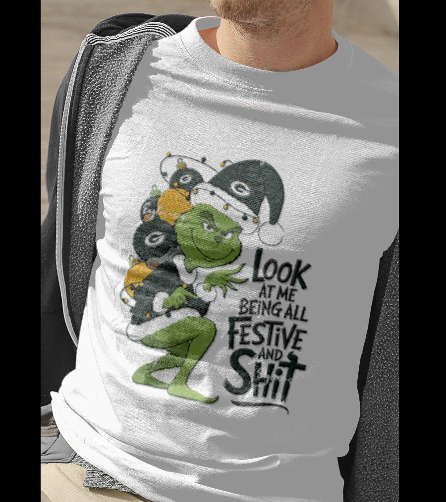 Grinch Christmas Green Bay Packers Look At Me Being All Festive And Shit T-Shirt