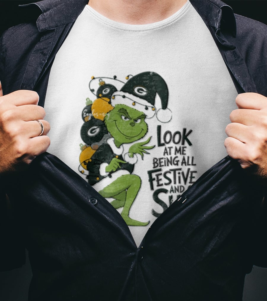 Grinch Christmas Green Bay Packers Look At Me Being All Festive And Shit T-Shirt