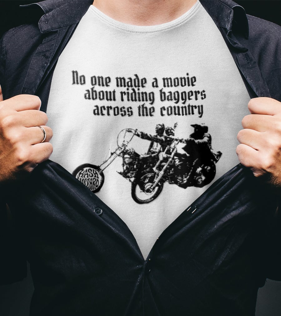 Hash Wizard No One Made A Movie About Riding Baggers Across The Country T-Shirt