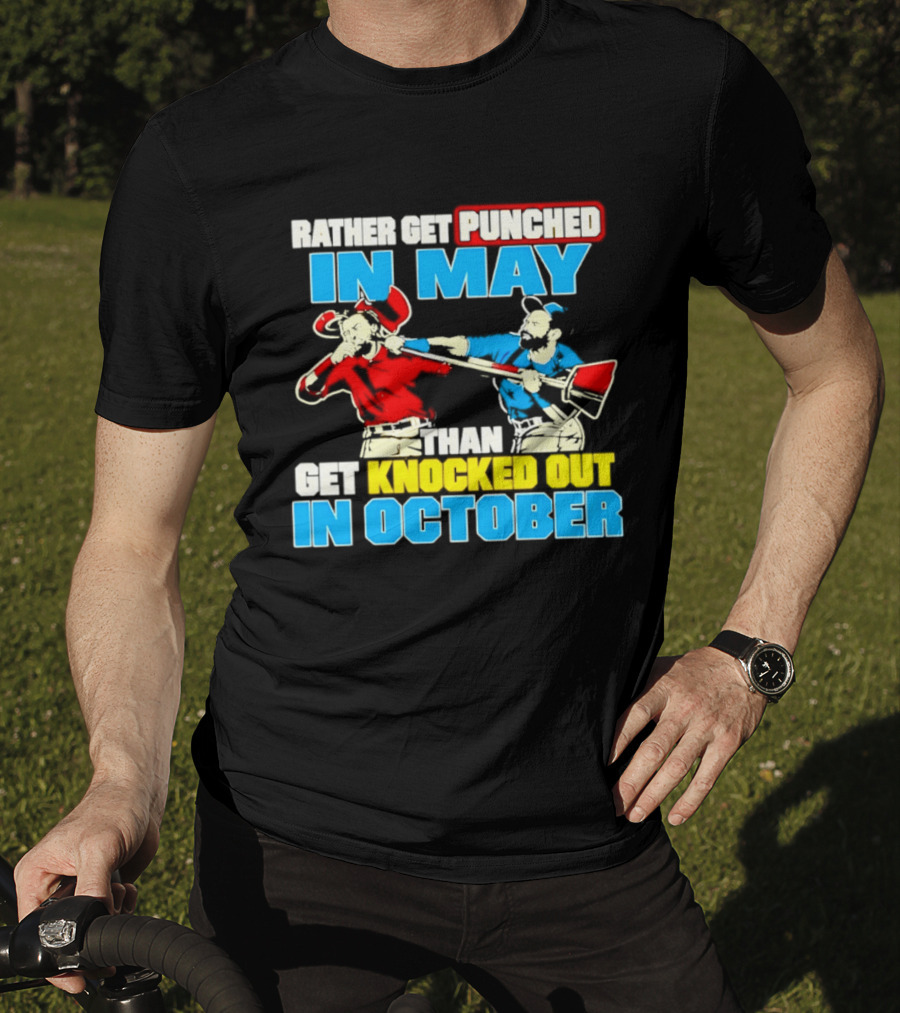 Rather Get Punched In May Than Get Knocked Out In October T-Shirt
