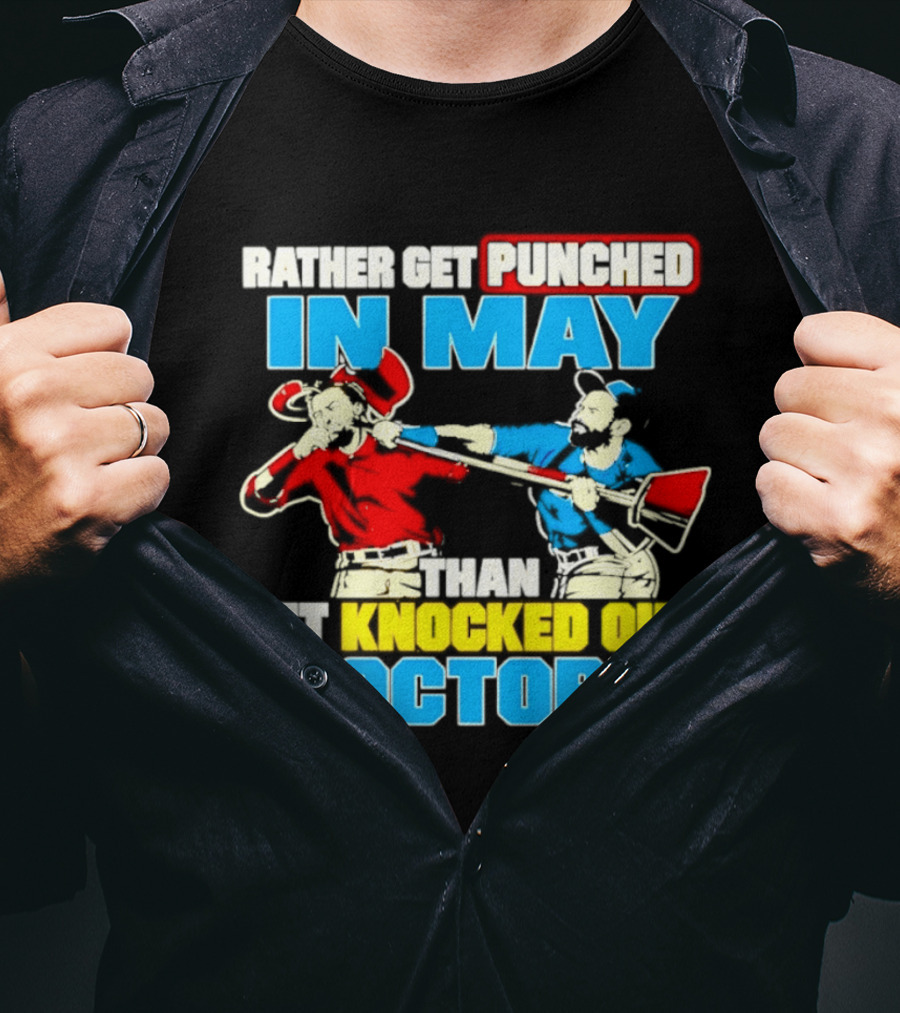 Rather Get Punched In May Than Get Knocked Out In October T-Shirt