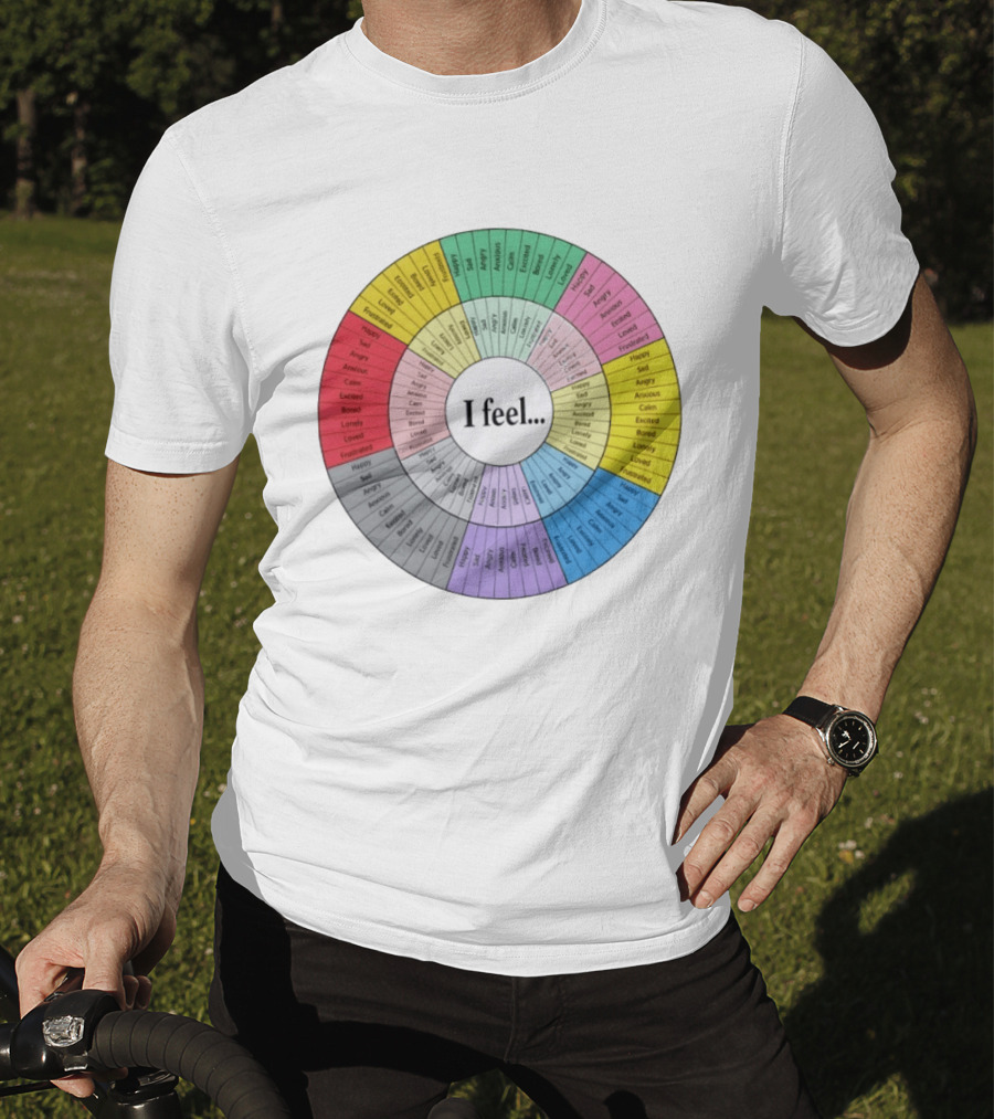 I Feel Emotion Wheel Chart Mental Health Happy Sad Angry Calm Anxious Excited Bored Loved Lonely Frustrated T-Shirt