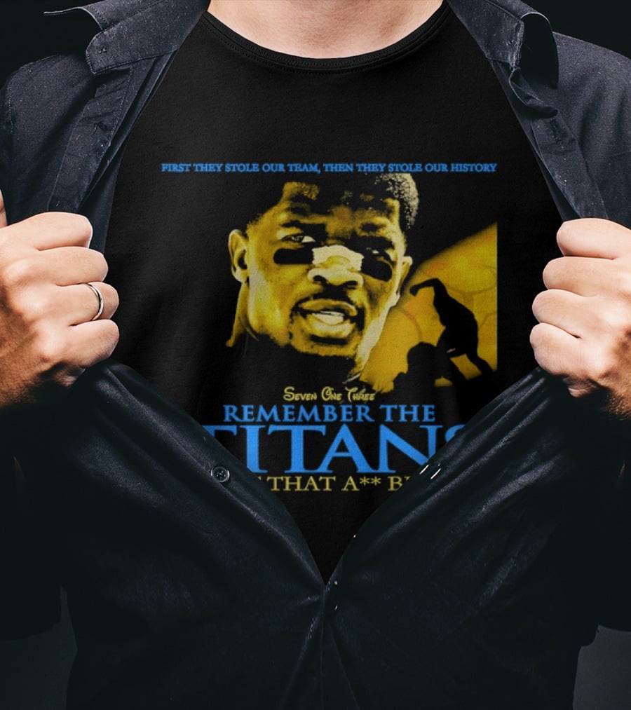 Remember The Titans Got That Beat First They Stole Our Team Then They Stole Our History T-Shirt