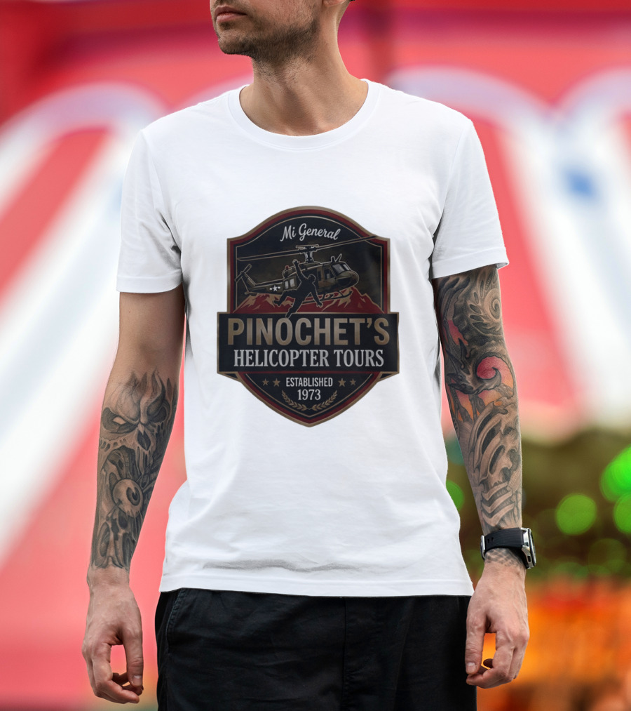 Mi General Pinochet's Helicopter Tours Established 1973 T-Shirt