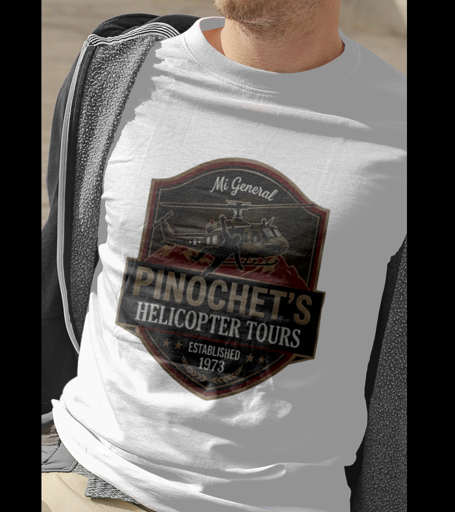 Mi General Pinochet's Helicopter Tours Established 1973 T-Shirt
