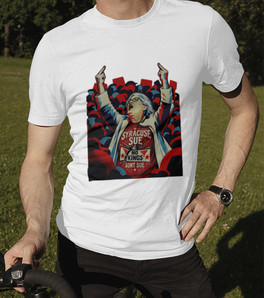 Syracuse Sue Aunt Sue No Kings Protest T-Shirt