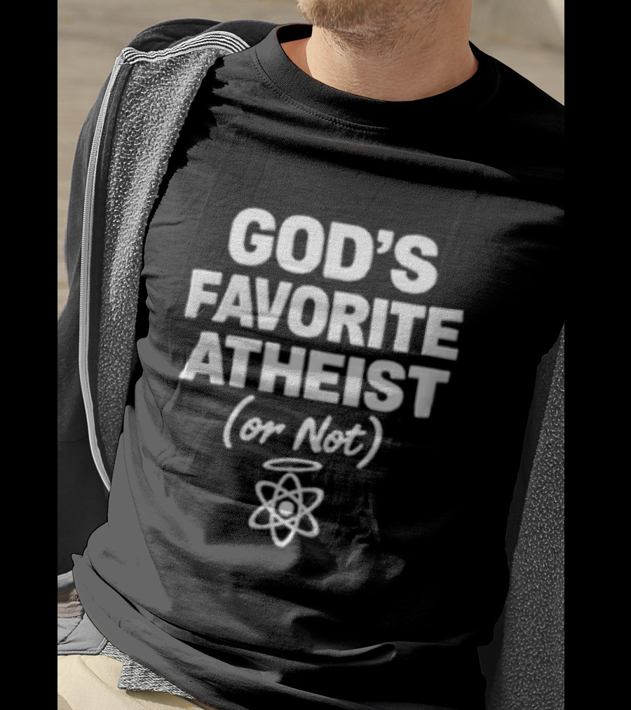 God's Favorite Atheist Or Not With Atom Halo T-Shirt