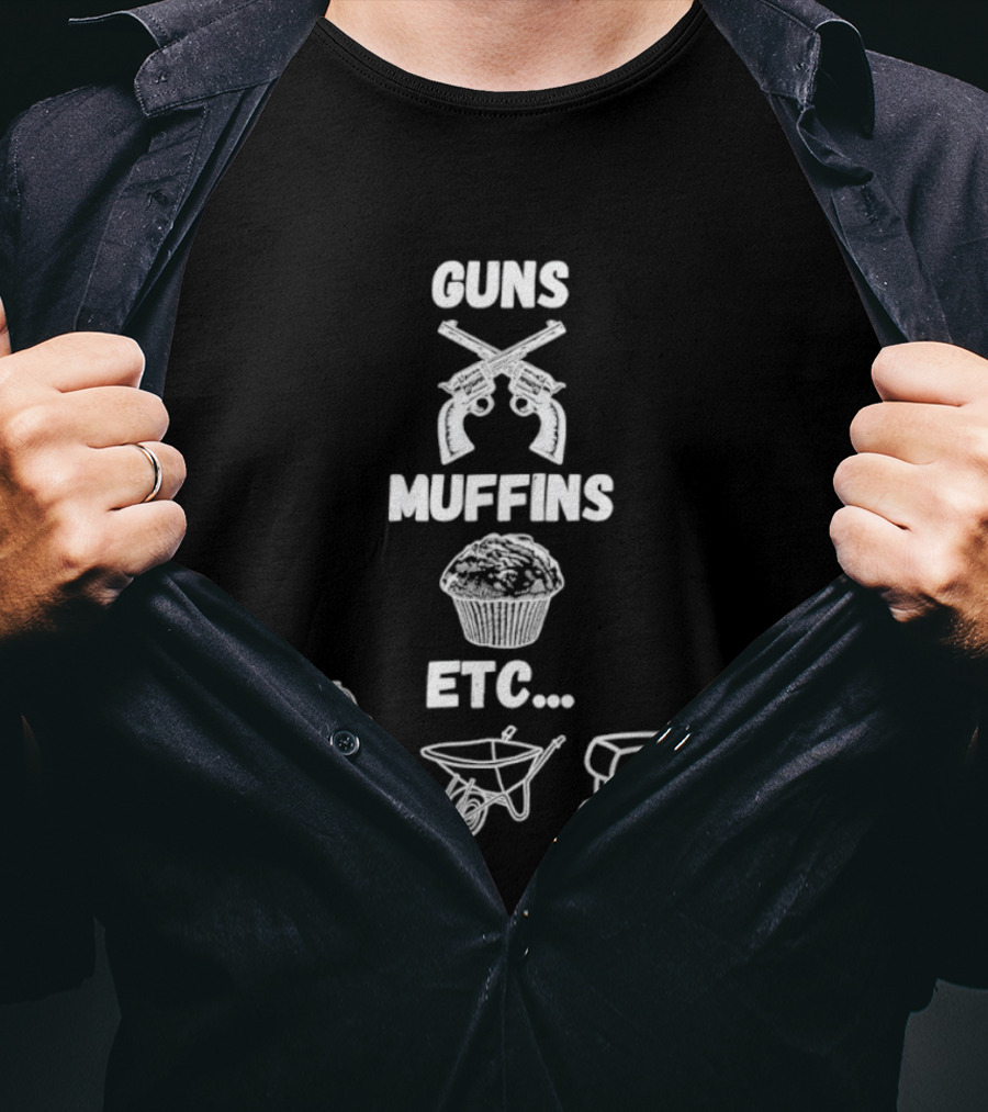 Guns Muffins Etc Fire Hydrant Wheelbarrow Stapler T-Shirt