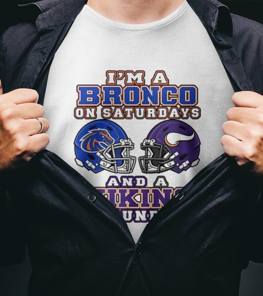 I'm A Bronco On Saturdays And A Viking On Sundays Boise State Minnesota Helmets T-Shirt