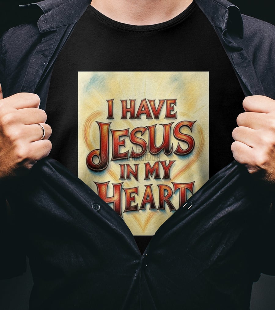 I Have Jesus In My Heart Christian Faith Message T-Shirt