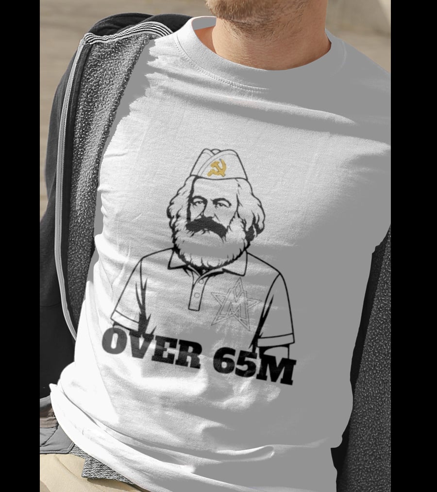 Karl Marx Communist Philosophy Over 65M T-Shirt