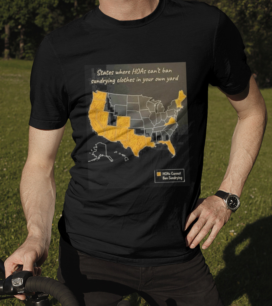 States Where HOAs Cannot Ban Sundrying Clothes In Your Own Yard Map T-Shirt