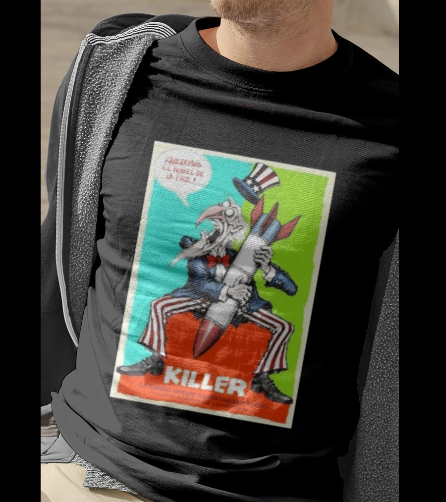 ¡Queremos El Nobel De La Paz Uncle Sam Killer Reality Exceeds Fiction T-Shirt