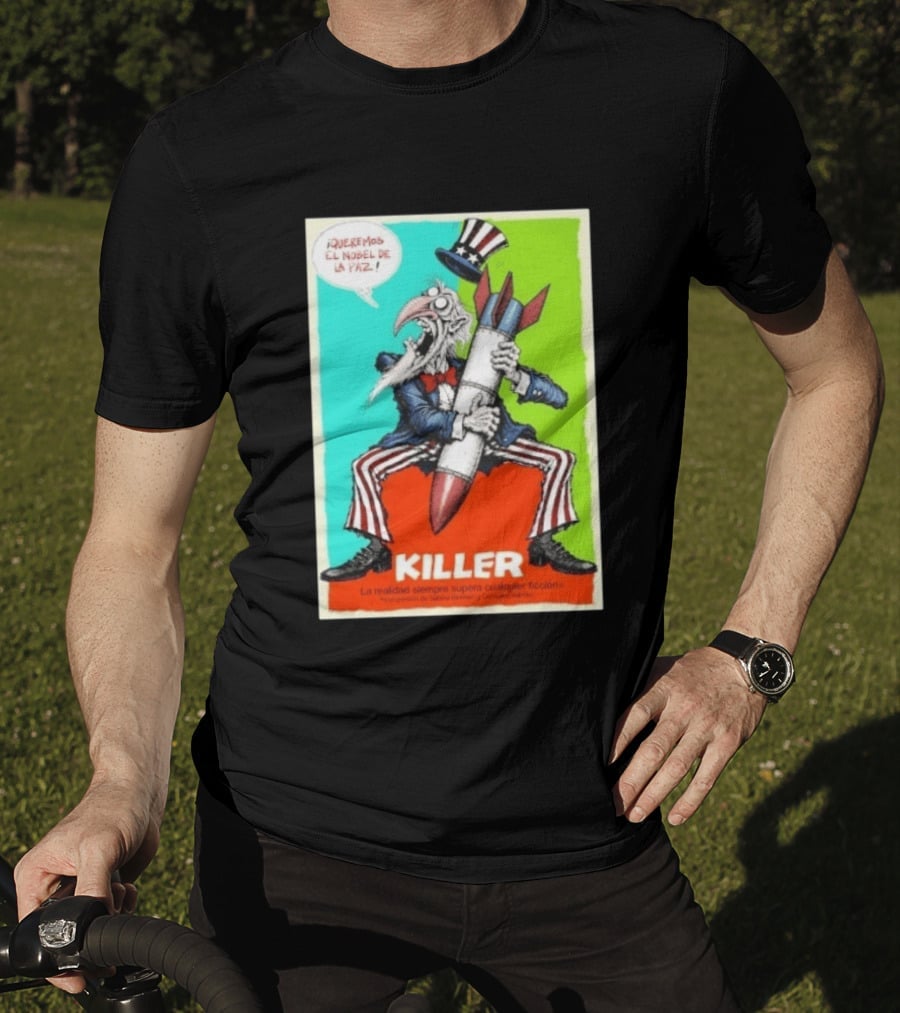 ¡Queremos El Nobel De La Paz Uncle Sam Killer Reality Exceeds Fiction T-Shirt