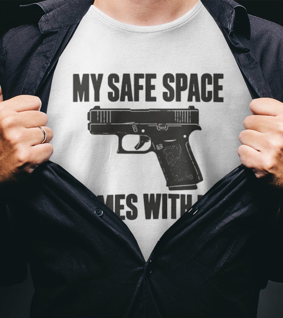 My Safe Space Comes With Me Gun Second Amendment T-Shirt