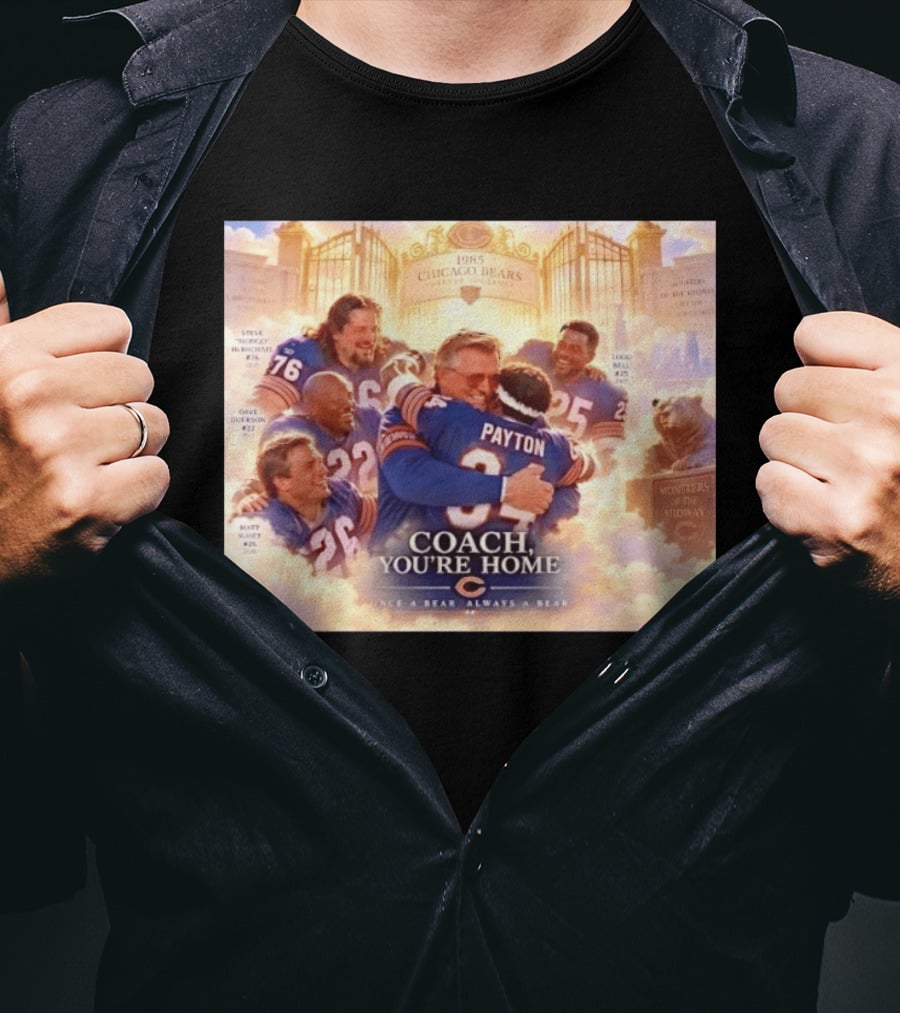 Mike Ditka Walter Payton Steve McMichael Dave Duerson 1985 Chicago Bears Legends Coach You're Home Monsters Of The Midway T-Shirt