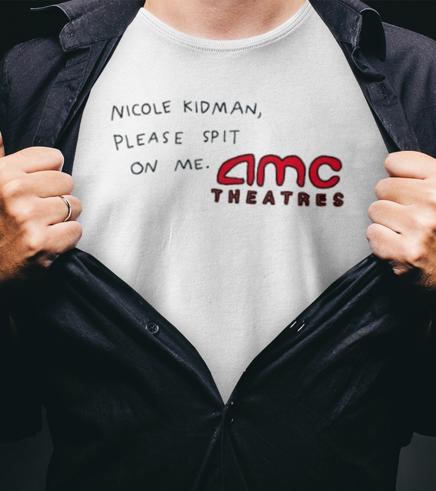 Nicole Kidman Please Spit On Me AMC Theatres T-Shirt