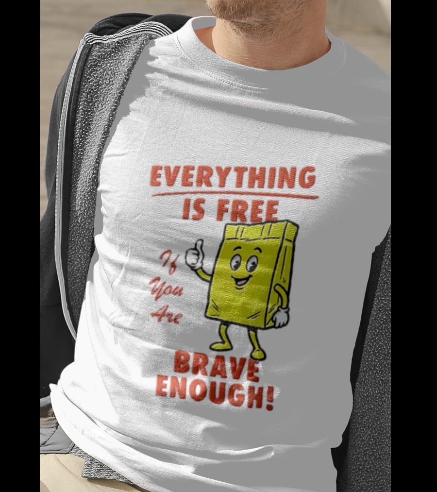 Everything Is Free If You Are Brave Enough Yellow Shopping Bag T-Shirt