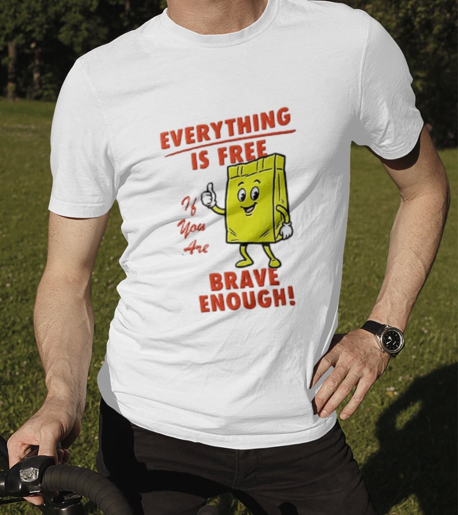 Everything Is Free If You Are Brave Enough Yellow Shopping Bag T-Shirt