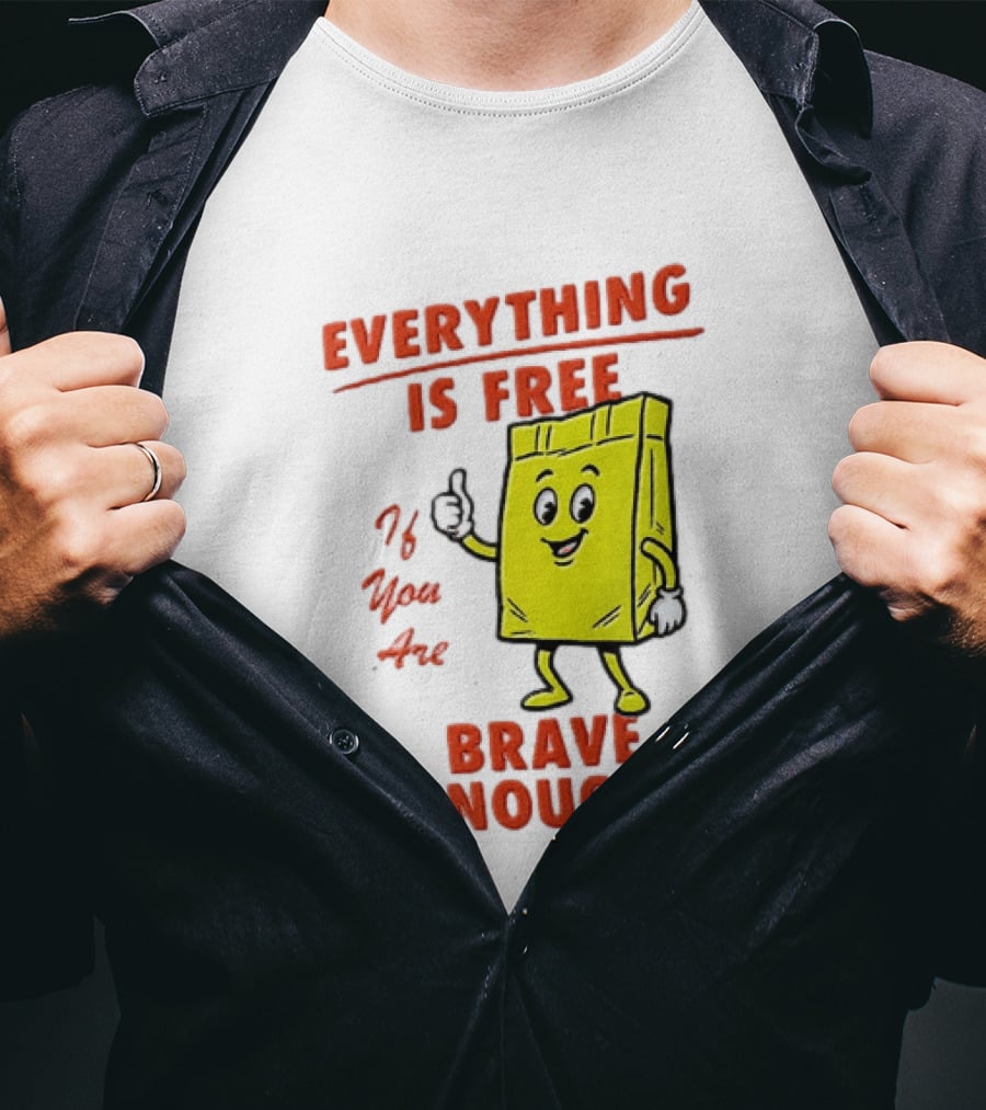 Everything Is Free If You Are Brave Enough Yellow Shopping Bag T-Shirt
