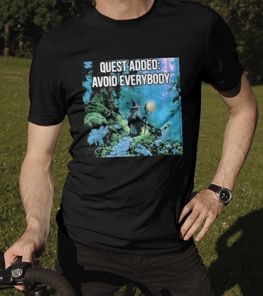 Quest Added Avoid Everybody Wizard Adventure Forest T-Shirt