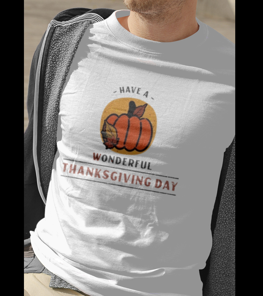 Have A Wonderful Thanksgiving Day Pumpkin T-Shirt