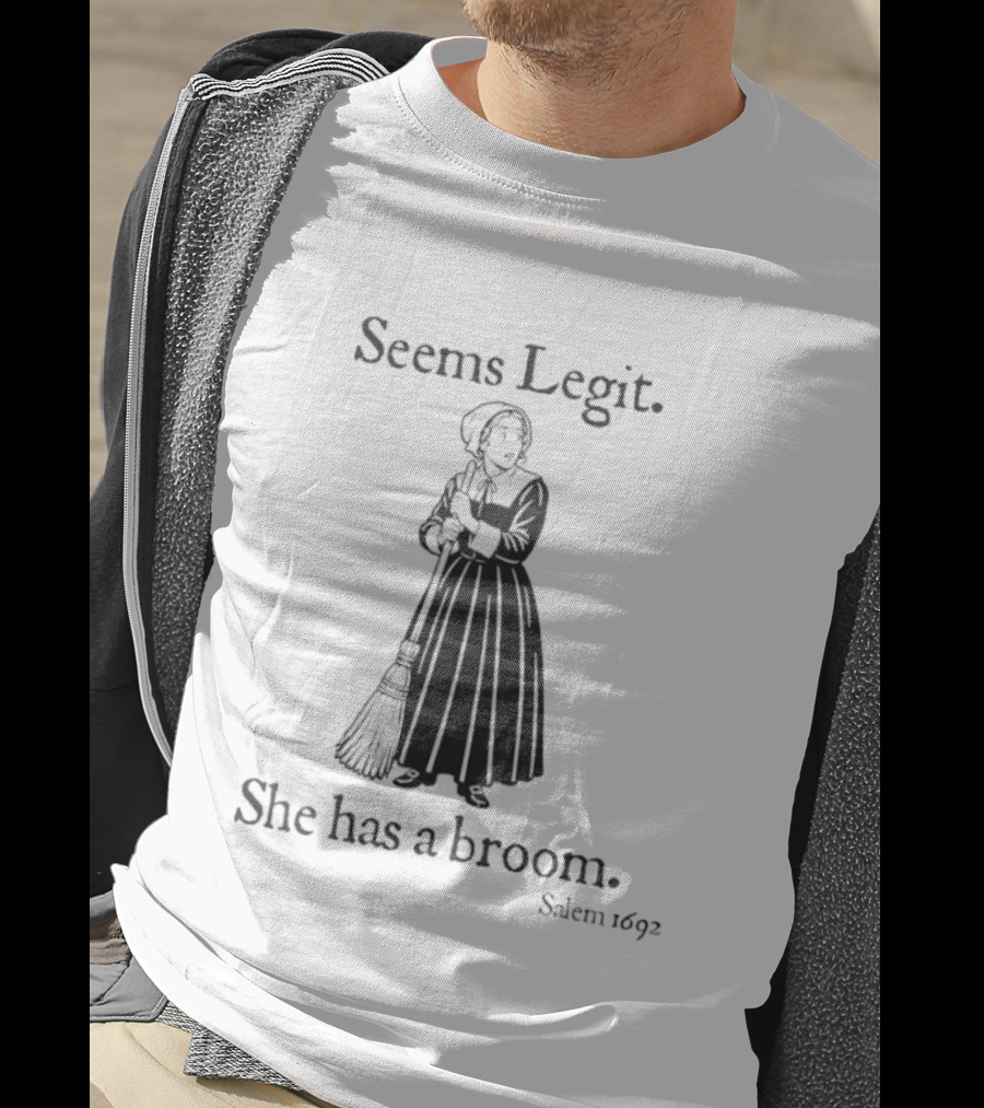 Seems Legit She Has A Broom Salem 1692 Witch T-Shirt