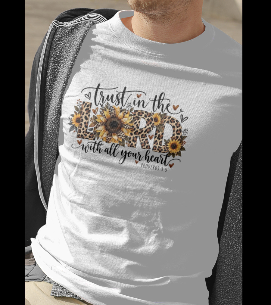 Trust In The Lord With All Your Heart Sunflower Leopard Proverbs 3 5 T-Shirt