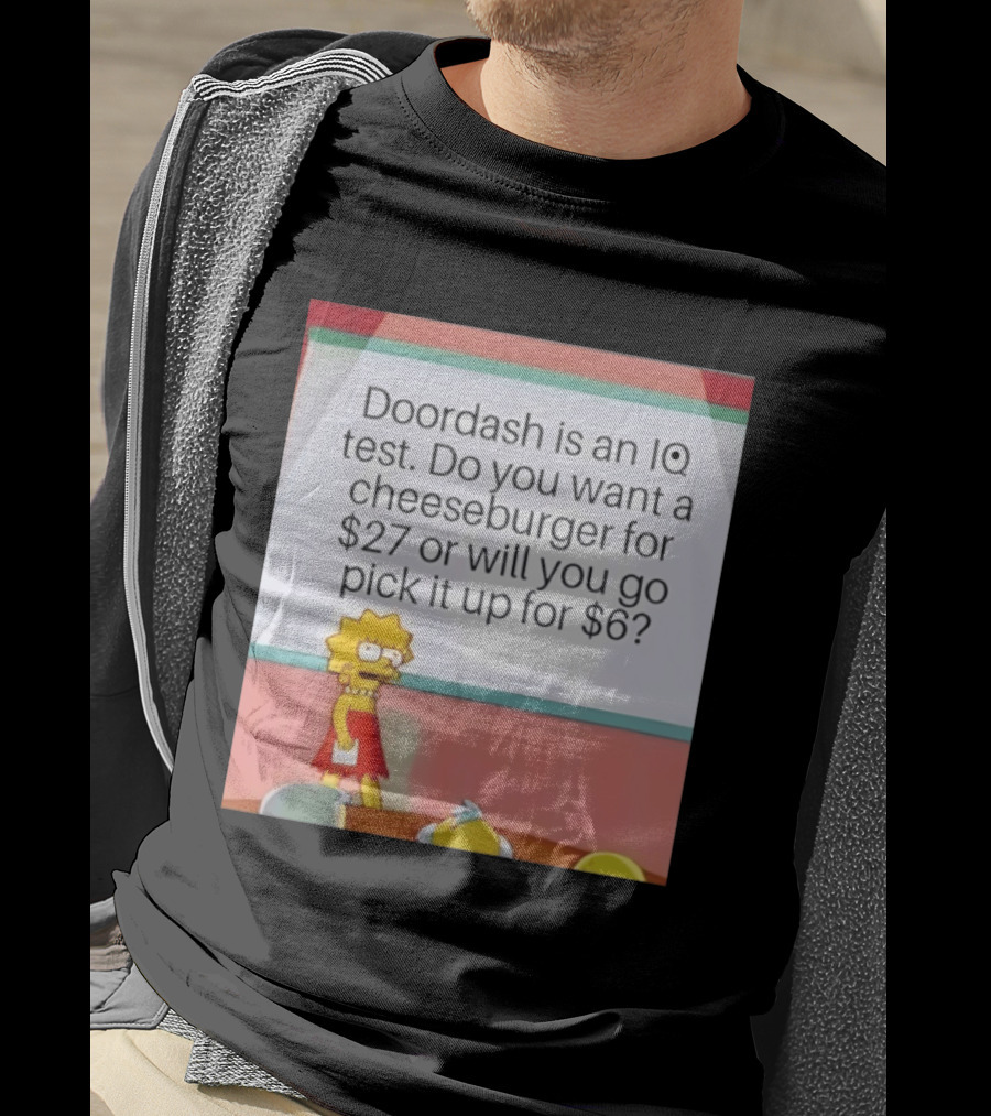 Lisa Simpson Doordash IQ Test Cheeseburger For $27 Or Pick Up For $6 T-Shirt