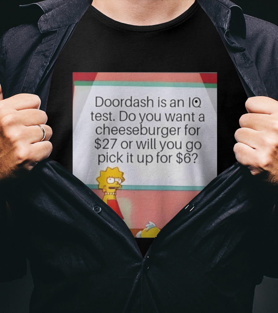 Lisa Simpson Doordash IQ Test Cheeseburger For $27 Or Pick Up For $6 T-Shirt
