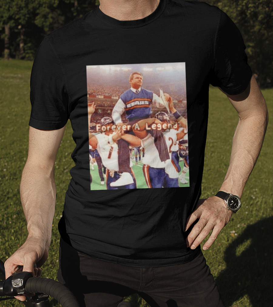 Mike Ditka Bears Forever A Legend Chicago T-Shirt