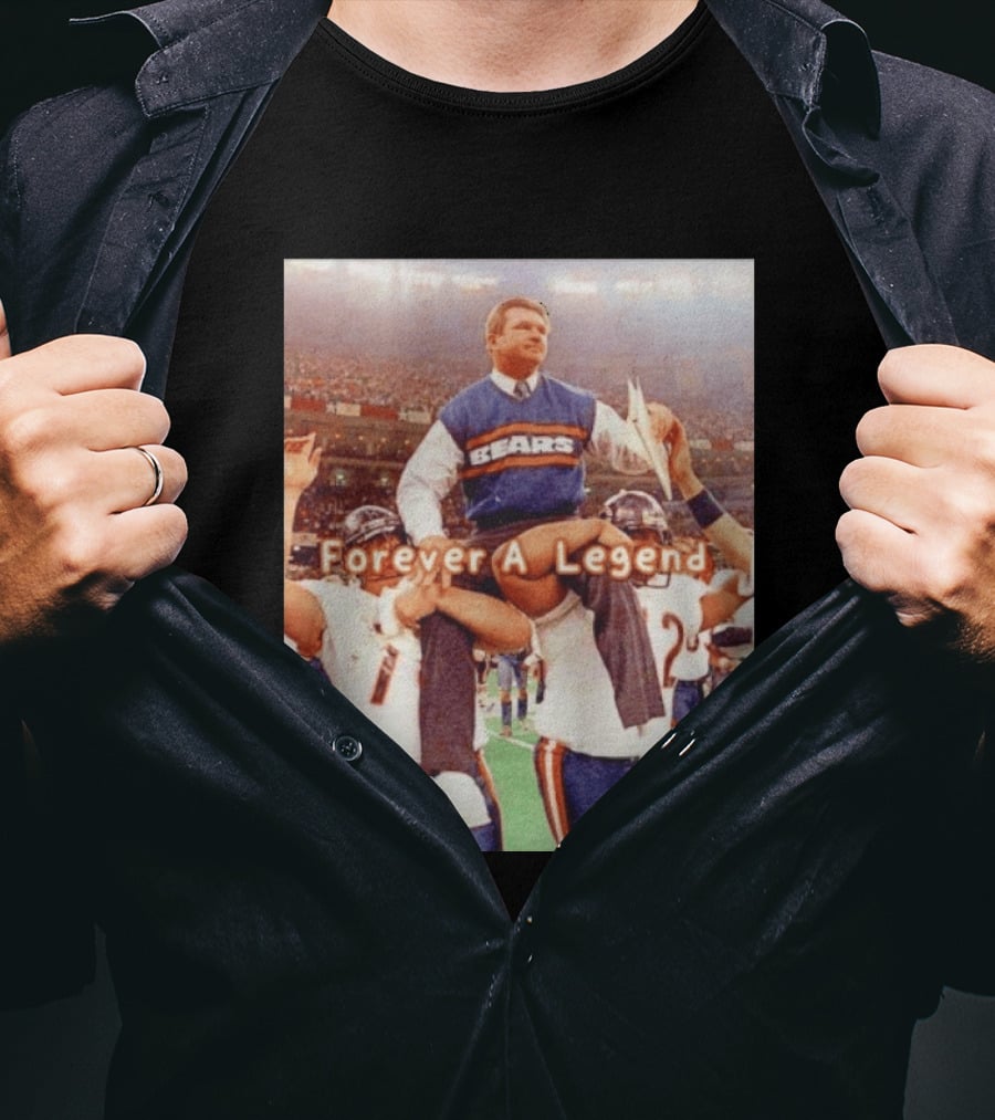 Mike Ditka Bears Forever A Legend Chicago T-Shirt