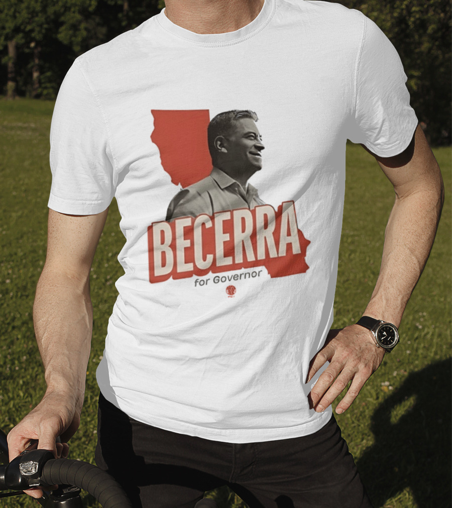 Becerra For Governor Election Campaign T-Shirt